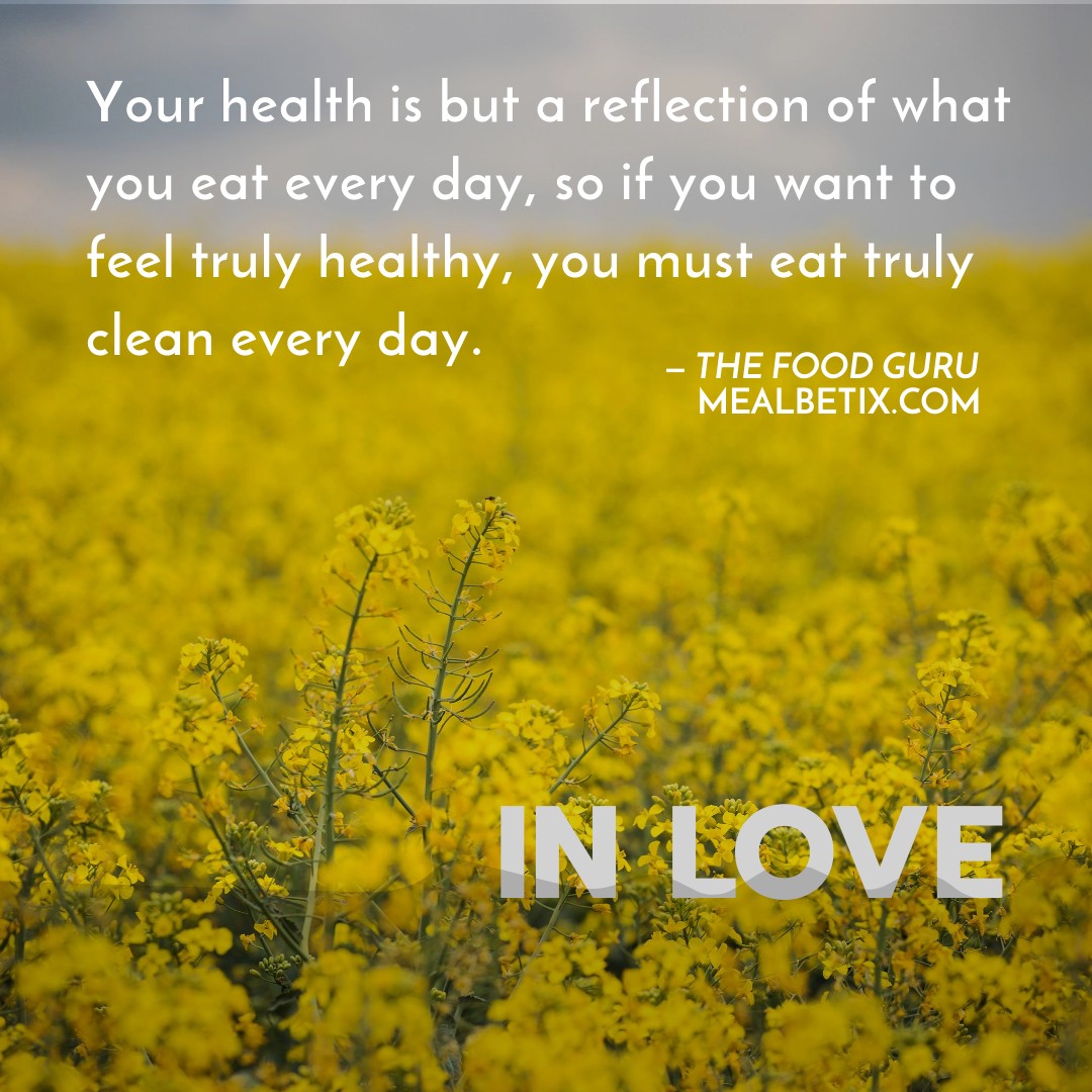 YOUR HEALTH IS A REFLECTION OF WHAT YOU EAT EVERY DAY