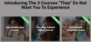 3 COURSES - HEALTHY EYES COURSE, STOP ADRENAL FATIGUE COURSE AND HOLISTIC LONGEVITY COURSE