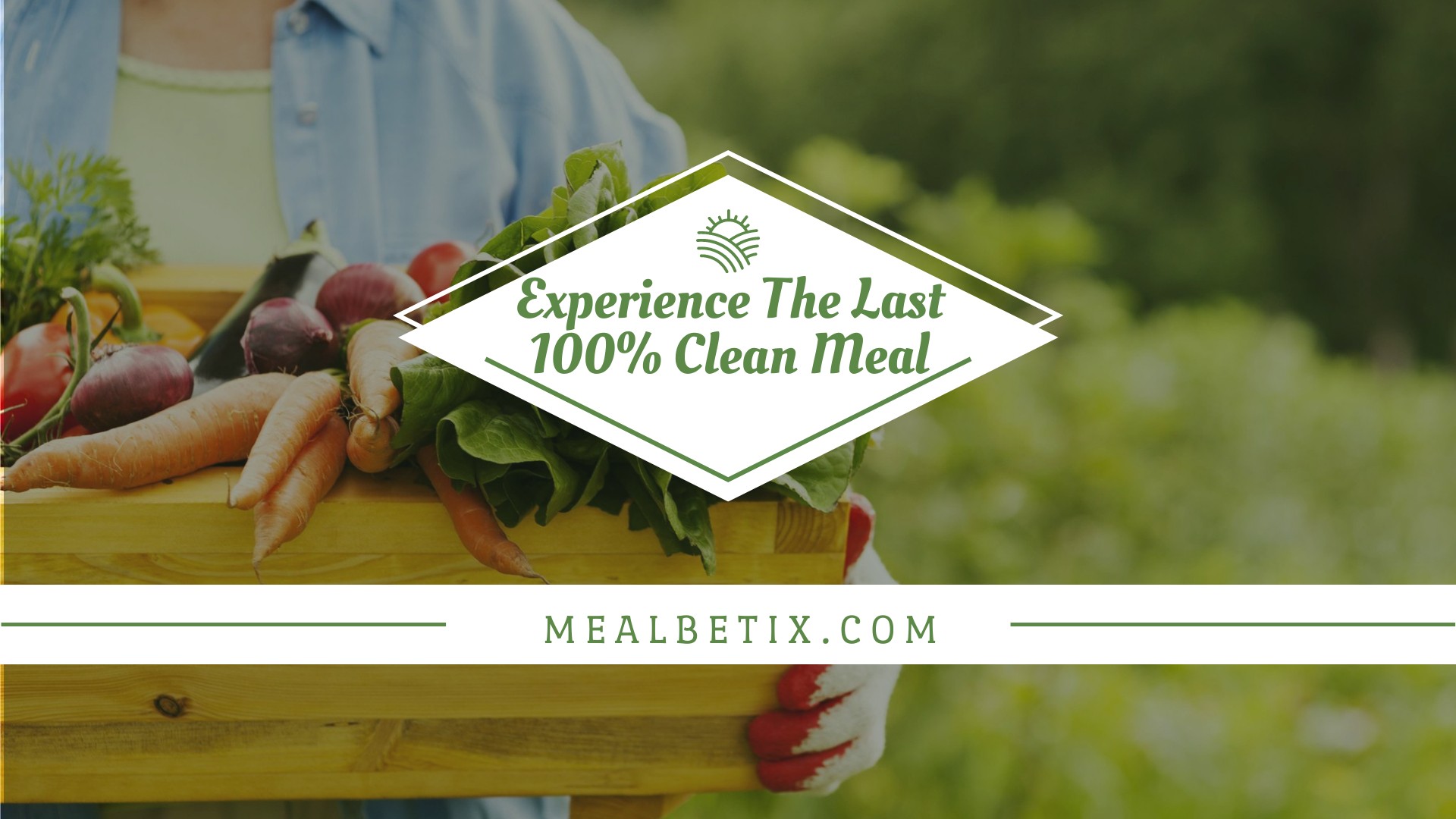 EXPERIENCE THE LAST 100% CLEAN MEAL