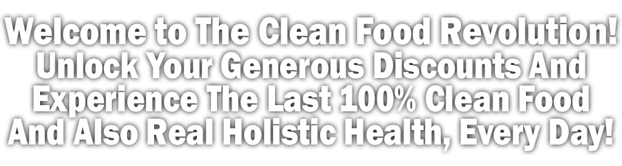 Welcome To The Clean Food Revolution
